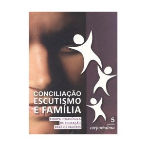 Corpo e Alma 5 “Família e Escutismo”